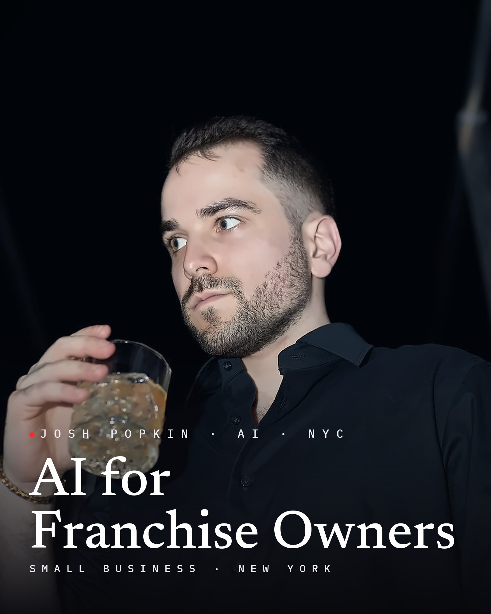 Josh Popkin headshot: Josh Paul Popkin, founder of Position Strategy Group, in a black shirt holding a drink at night in New York, with the title AI for Franchise Owners
