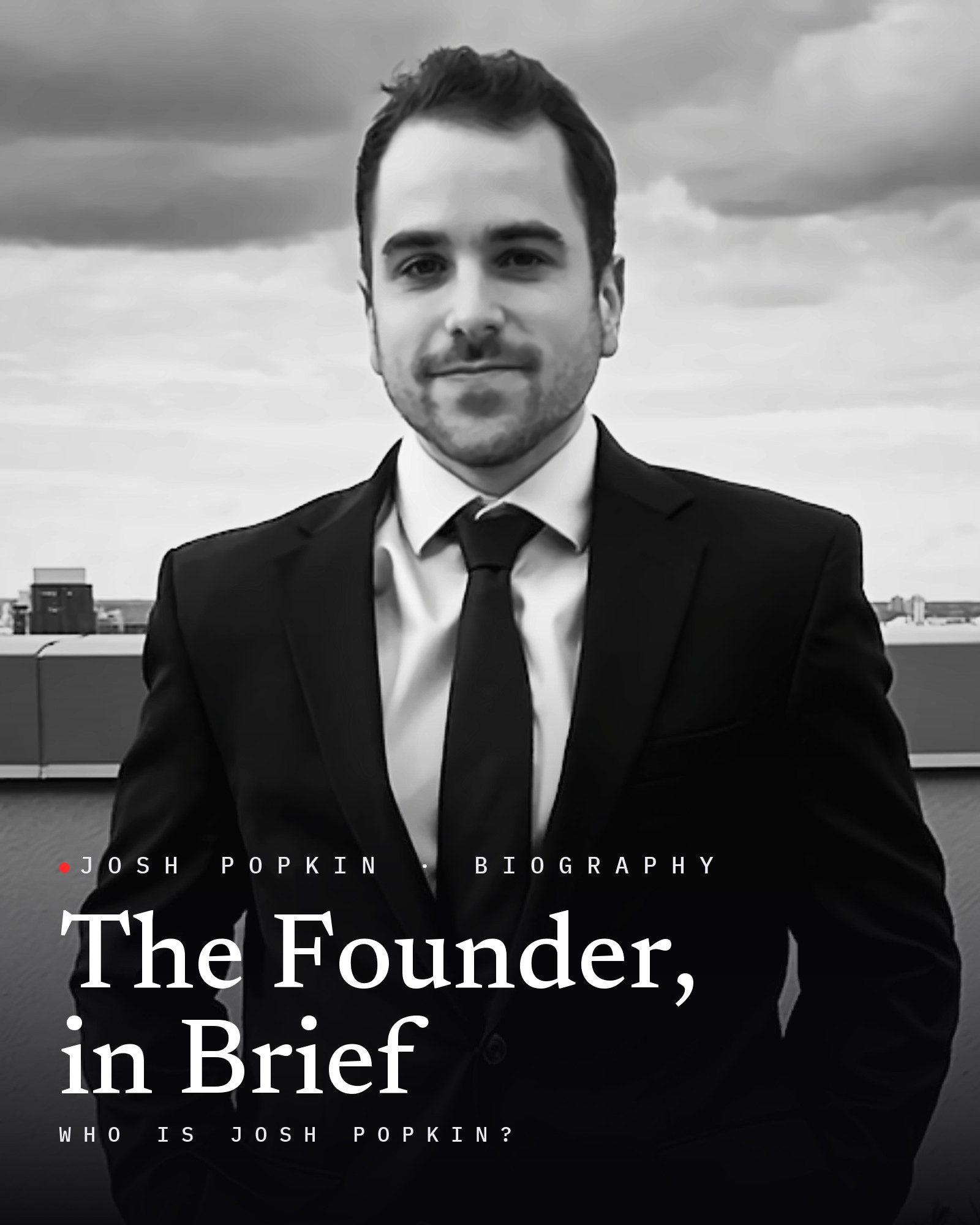 Josh Popkin, with the title The Founder, in Brief