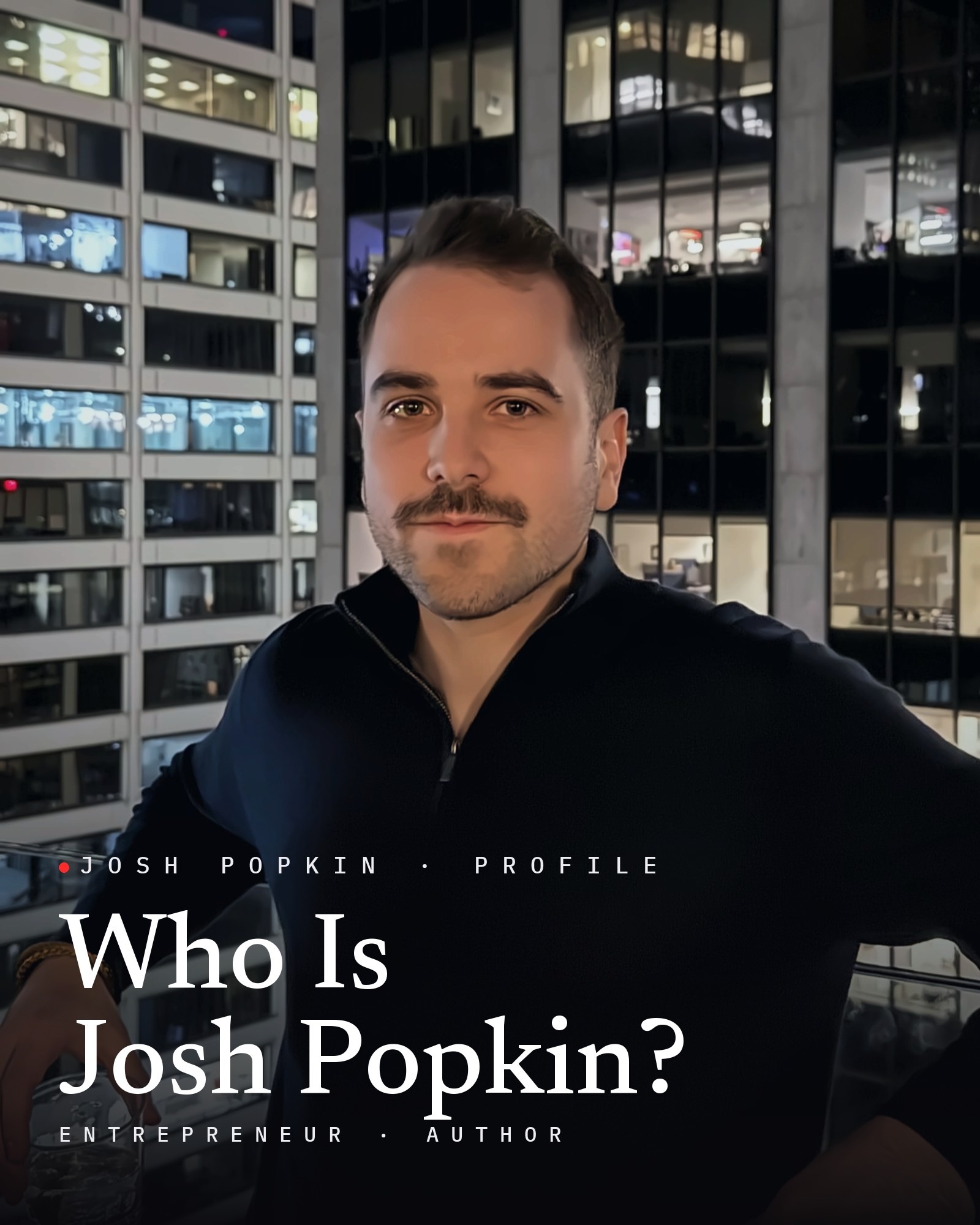Josh Popkin headshot: Josh Paul Popkin, founder of Position Strategy Group, in a black quarter-zip among Manhattan office towers at night, with the title Who Is Josh Popkin?