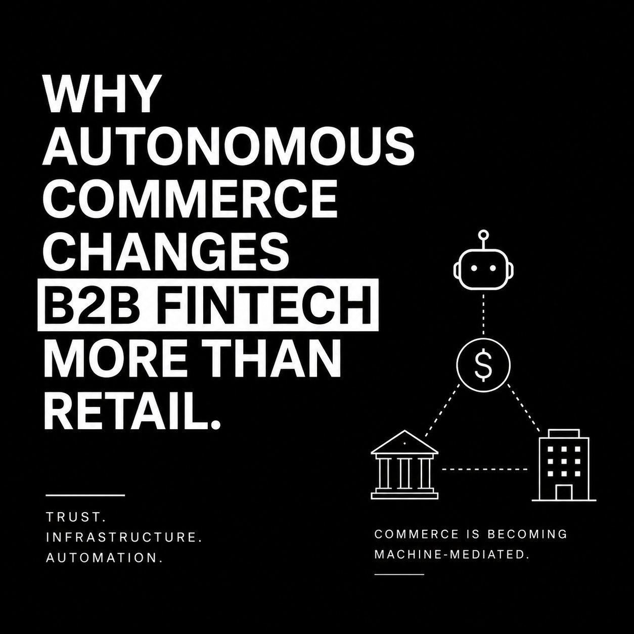 Why Autonomous Commerce Changes B2B Fintech More Than Retail
