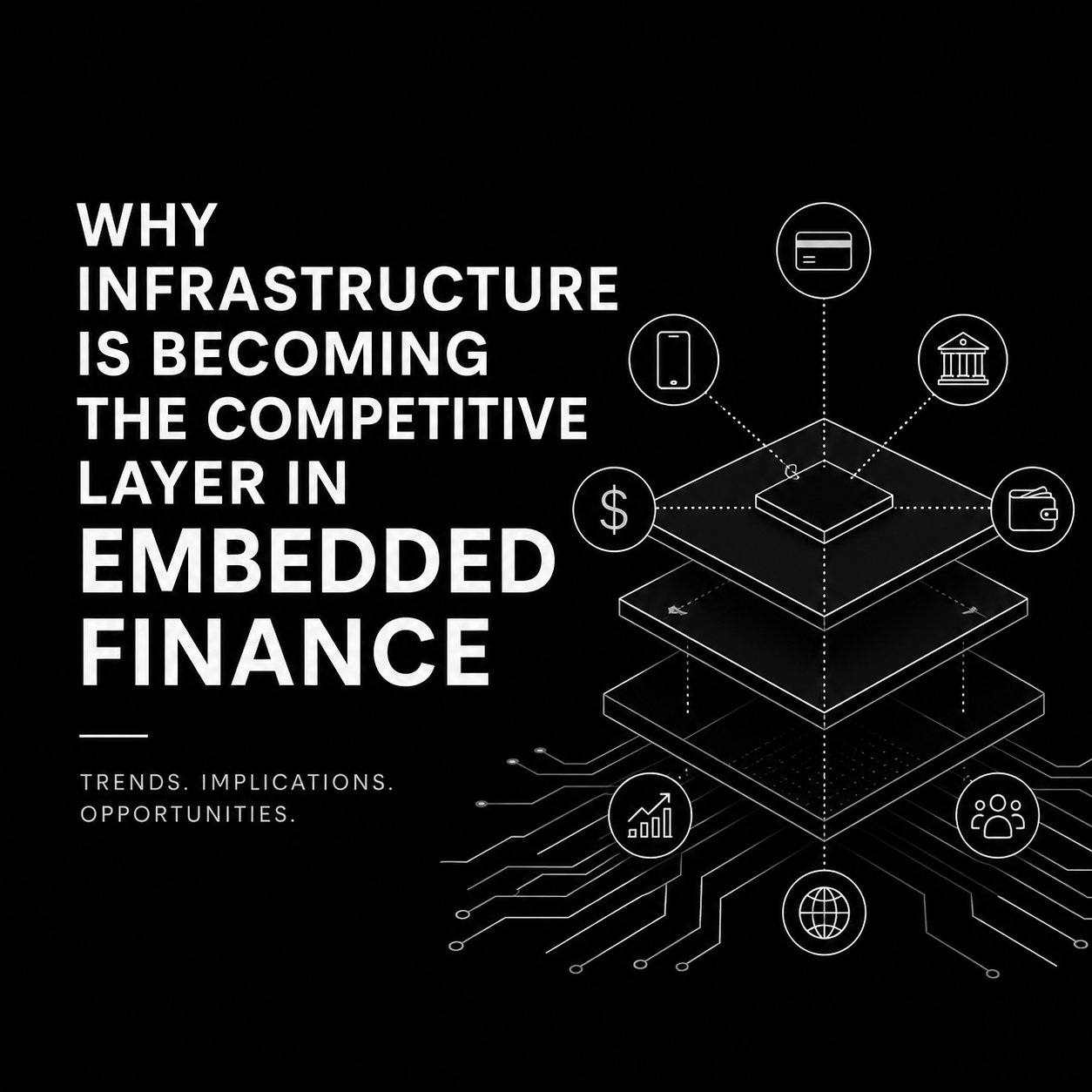 Why Infrastructure Is Becoming the Competitive Layer in Embedded Finance